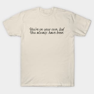 You're On Your Own, Kid T-Shirt